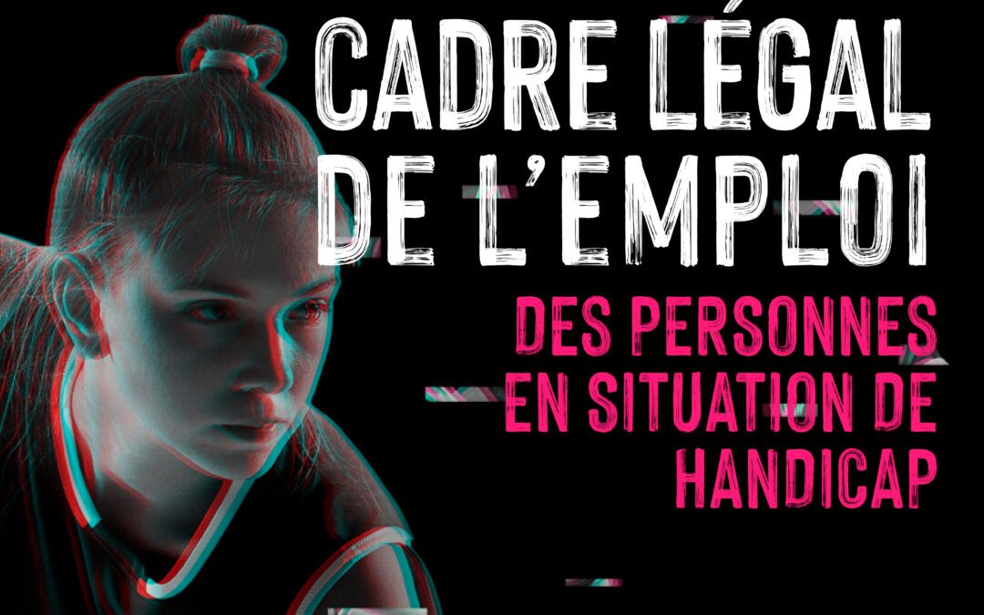 Cadre légal de l’emploi des personnes en situation de handicap